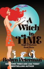 A Witch in Time: Magic and Mayhem Book 3