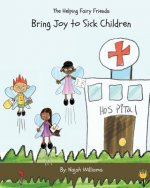 The Helping Fairy Friends: Bringing Joy to Sick Children