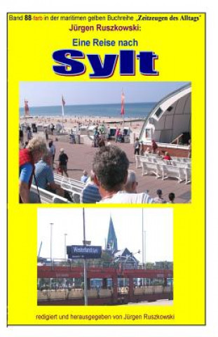 Eine Reise nach Sylt: Band 88-farbig in der maritimen gelben Buchreihe bei Juergen Ruszkowski