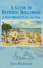 A Guide to Historic Hollywood: A Tour Through Place and Time
