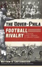 The Dover-Phila Football Rivalry: A Tradition Shared Through Its Greatest Games