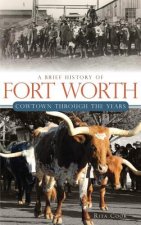A Brief History of Fort Worth: Cowtown Through the Years