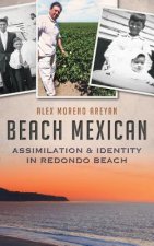 Beach Mexican: Assimilation & Identity in Redondo Beach