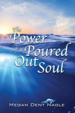 The Power of a Poured Out Soul