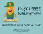Colby Cheese, Skater Investigator: Investigates the Case of 
