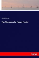 The Pleasures of a Pigeon-Fancier