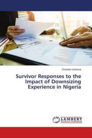 Survivor Responses to the Impact of Downsizing Experience in Nigeria