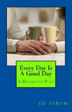Every Day Is A Good Day: A Dramatic Play