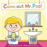 Come Out Mr Poo!