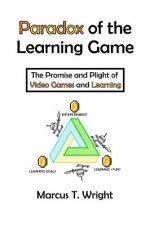 Paradox of the Learning Game: The Promise and Plight of Video Games and Learning