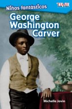 Ninos Fantasticos: George Washington Carver (Fantastic Kids: George Washington Carver) (Spanish Version) (Level 2)