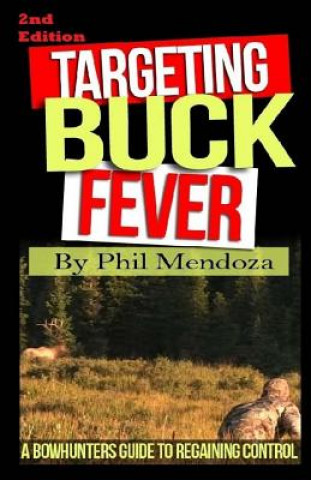 Targeting Buck Fever: A Bowhunters Guide To Regaining Control