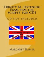 Trinity B1 Listening Exam practise scripts for CD1: CD not included