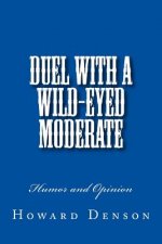 Duel with a Wild-Eyed Moderate: Humor and Opinion