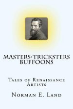 Masters Tricksters Buffoons: Tales of Renaissance Artists