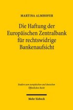 Die Haftung der Europaischen Zentralbank fur rechtswidrige Bankenaufsicht