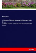 A Memoir of George Jehoshaphat Mountain, D.D., D.C.L.