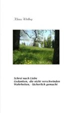 Schrei nach Liebe Gedanken, die nicht verschwinden Wahrheiten, - lächerlich gemacht