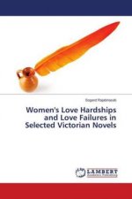 Women's Love Hardships and Love Failures in Selected Victorian Novels