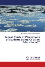 Case Study of Perceptions of Students using ICT as an Educational T