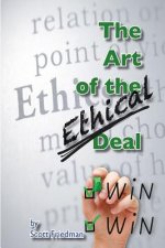 The Art of the Ethical Deal: The most profitable business is repeat business