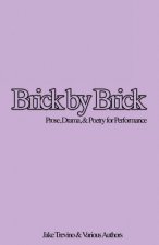 Brick by Brick: Prose, Drama & Poetry for Performance