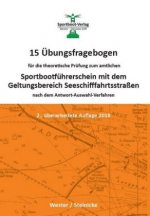 15 Übungsfragebogen für die theoretische Prüfung zum amtlichen Sportbootführerschein mit dem Geltungsbereich Seeschifffahrtsstraßen