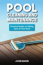 Pool Cleaning and Maintenance: Practical Guide on Taking Care of Your Pool