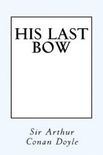 His Last Bow: Some Reminiscences of Sherlock Holmes