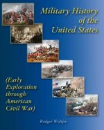 Military History of the United States: (Early Exploration through American Civil War)