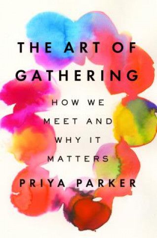 Art of Gathering (Priya Parker)(Copertă tare)