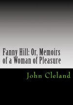 Fanny Hill: Or, Memoirs of a Woman of Pleasure