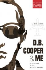 D.B. Cooper & Me: A Criminal, A Spy, My Best Friend