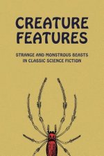 Creature Features: Strange and Monstrous Beasts in Classic Science Fiction