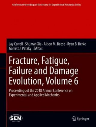 Fracture, Fatigue, Failure and Damage Evolution, Volume 6
