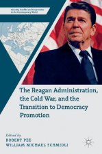 Reagan Administration, the Cold War, and the Transition to Democracy Promotion