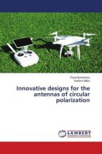 Innovative designs for the antennas of circular polarization