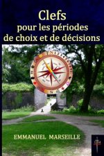 Clefs pour les périodes de choix et de décisions