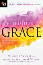 The Truth about Grace: Spirit-Empowered Perspectives
