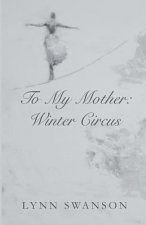 To My Mother: Winter Circus