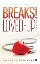 Breaks! Loved?up!: A Love Story