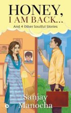 Honey, I Am Back...: And 4 Other Soulful Stories