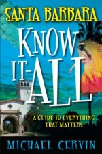 Santa Barbara Know-It-All: A Guide to Everything That Matters