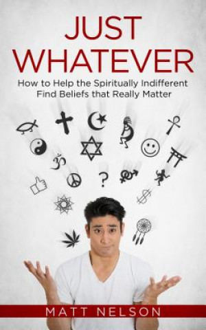 Just Whatever: How to Help the (Matt Nelson)(Brožovaná)