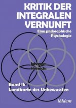 Kritik der integralen Vernunft. Eine philosophische Psychologie. Band II