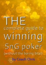complete guide to winning SnG poker (without the boring bits!)