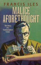 Malice Aforethought: The Story of a Commonplace Crime