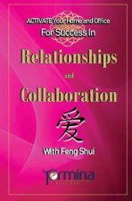 ACTIVATE YOUR Home and Office For Success in Relationships and Collaboration