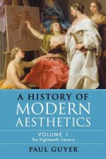 History of Modern Aesthetics: Volume 1, The Eighteenth Century