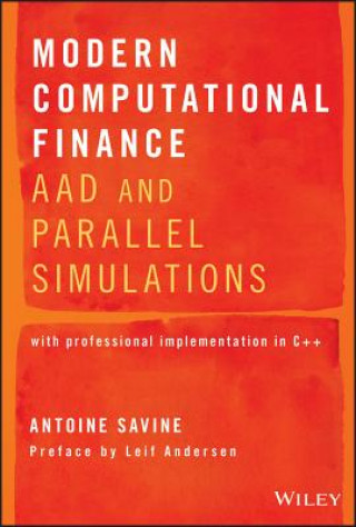 Modern Computational Finance - AAD and Parallel Simuations Volume 1